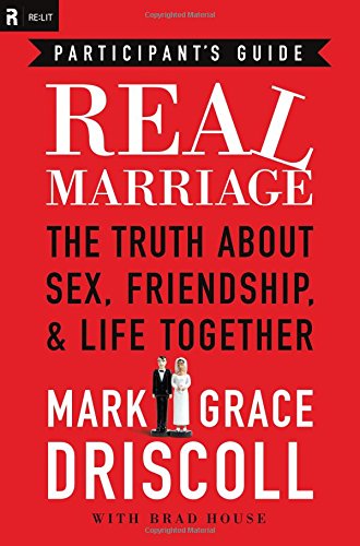 Real Marriage Participant S Guide The Truth About Sex Friendship And Life Together Mark